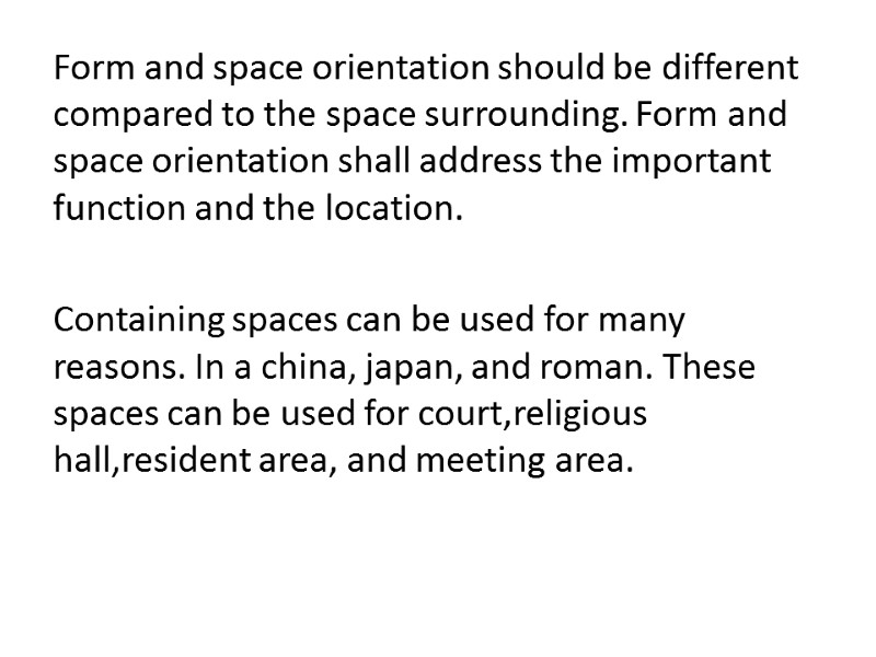 Form and space orientation should be different compared to the space surrounding. Form and